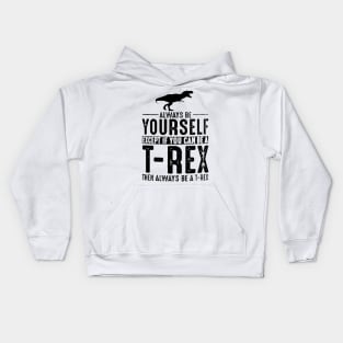 Always be Yourself T-Rex Coffee Kids Hoodie